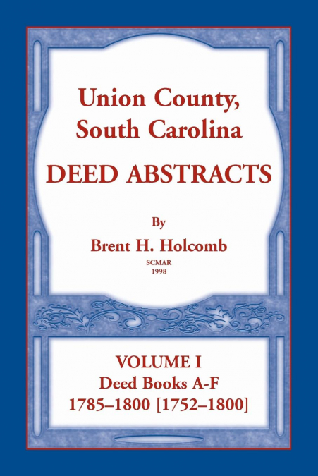 Union County, South Carolina Deed Abstracts, Volume I