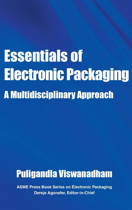 Essentials of Electronic Packaging A Multidisciplinary Approach
