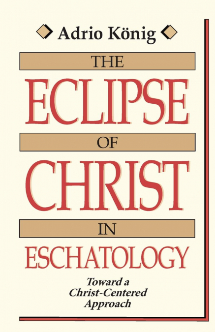 The Eclipse of Christ in Eschatology