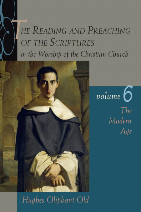 The Reading and Preaching of the Scriptures in the Worship of the Christian Church, Volume 6