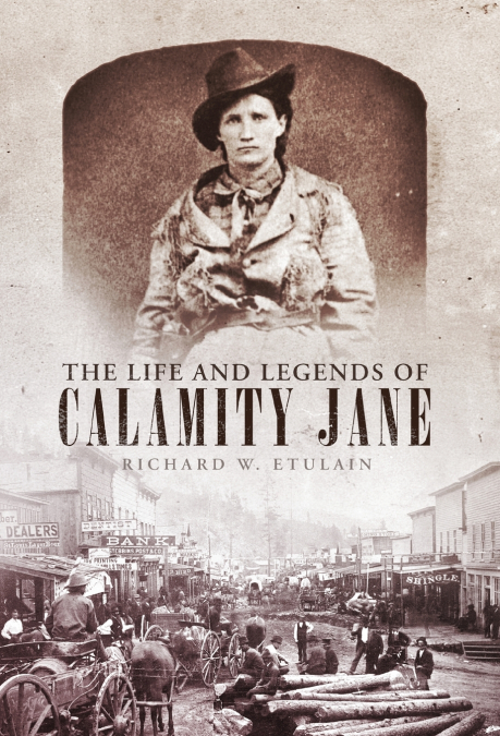 Life and Legends of Calamity Jane