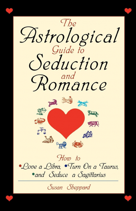 The Astrological Guide to Seduction and Romance