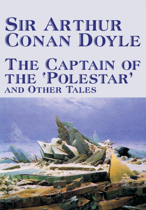 The Captain of the ’Polestar’ and Other Tales by Arthur Conan Doyle, Fiction, Literary, Short Stories