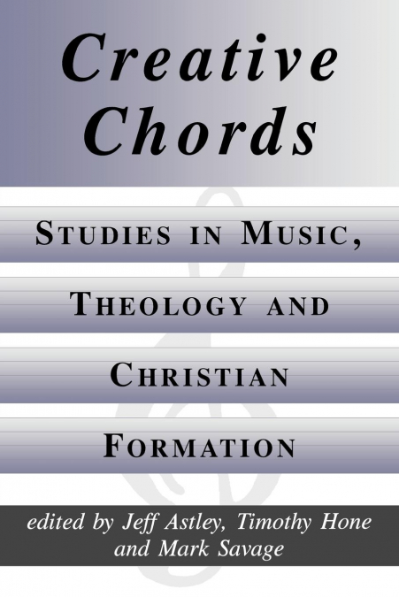 Creative Chords, Studies in Music, Theology and Christian Formation