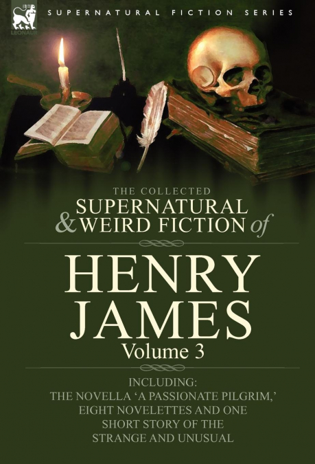 The Collected Supernatural and Weird Fiction of Henry James