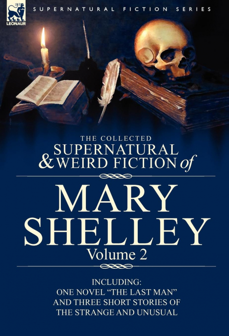 The Collected Supernatural and Weird Fiction of Mary Shelley Volume 2