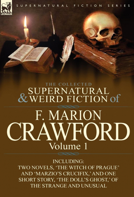 The Collected Supernatural and Weird Fiction of F. Marion Crawford