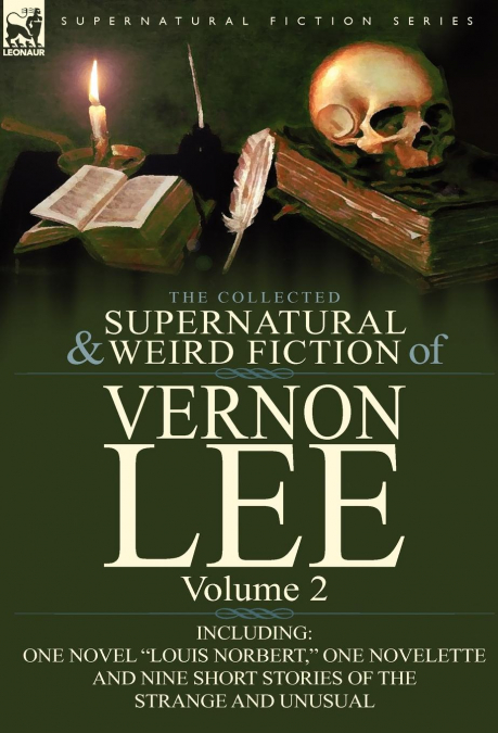 The Collected Supernatural and Weird Fiction of Vernon Lee