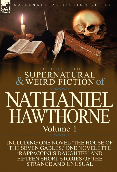 The Collected Supernatural and Weird Fiction of Nathaniel Hawthorne
