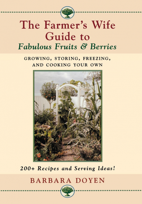 The Farmer’s Wife Guide To Fabulous Fruits And Berries