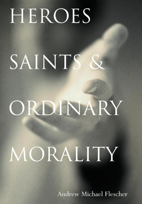 Heroes, Saints, and Ordinary Morality