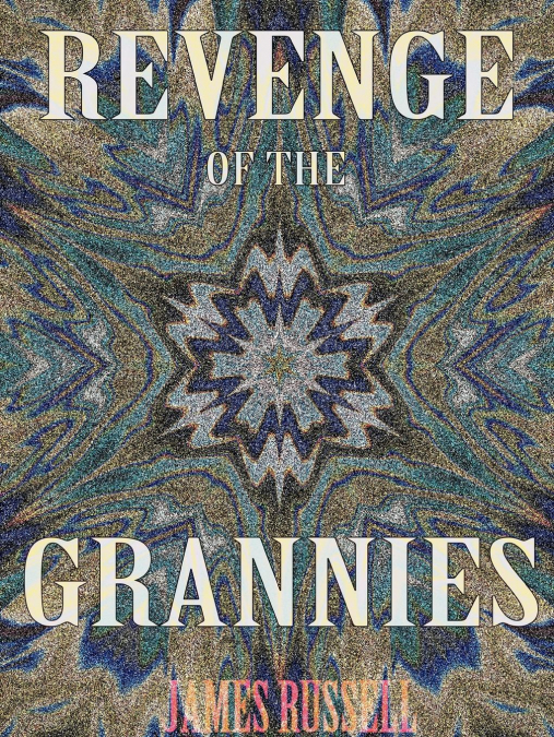 Revenge of the Grannies - A Comedy Screenplay