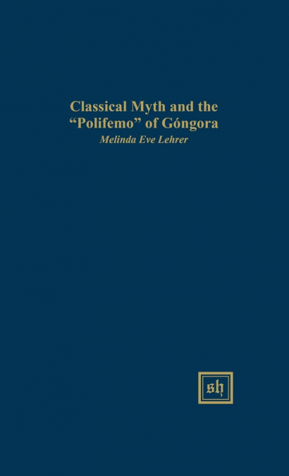 CLASSICAL MYTH AND THE 'POLIFEMO' OF GÓNGORA