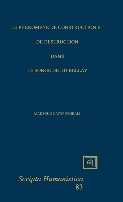 LE PHÉNOMÈNE DE CONSTRUCTION ET DE DESTRUCTION DANS 'LE SONGE' DE DU BELLAY