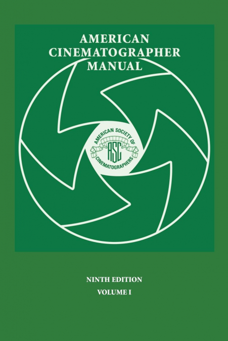 American Cinematographer Manual 9th Ed. Vol. I