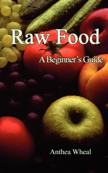 Raw Food a Beginner’s Guide