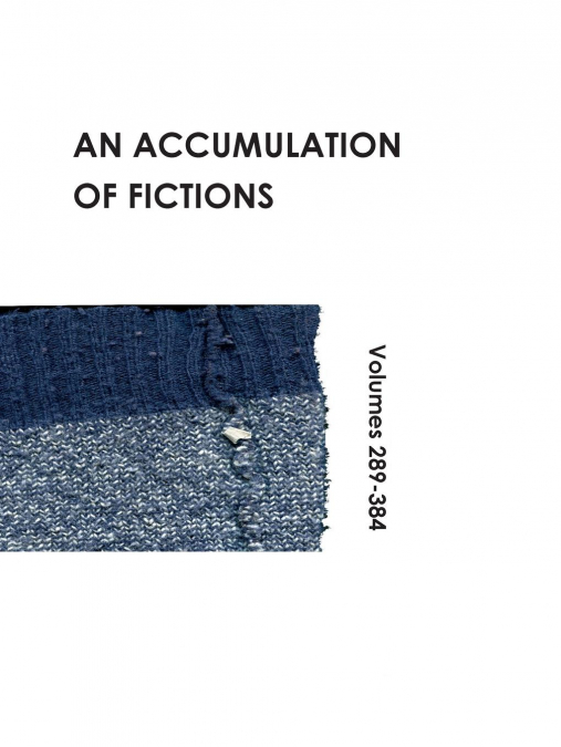 An Accumulation  of Fictions
