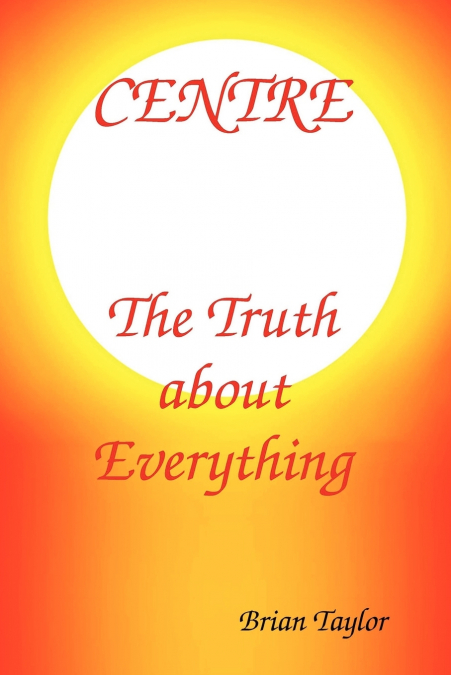 Centre The Truth About Everything