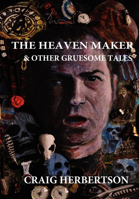 The Heaven Maker and other Gruesome Tales