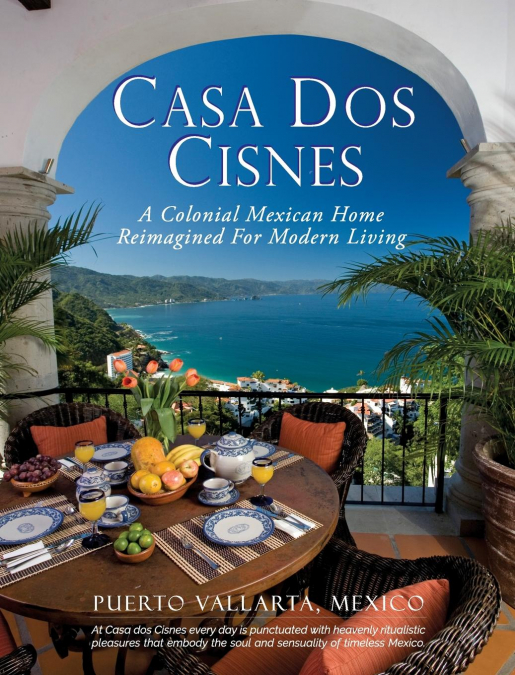 Casa Dos Cisnes - A Colonial Mexican Home Reimagined For Modern Living