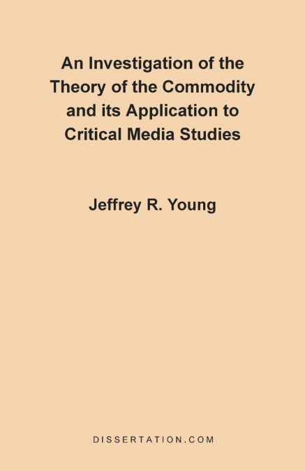 An Investigation of the Theory of the Commodity and Its Application to Critical Media Studies