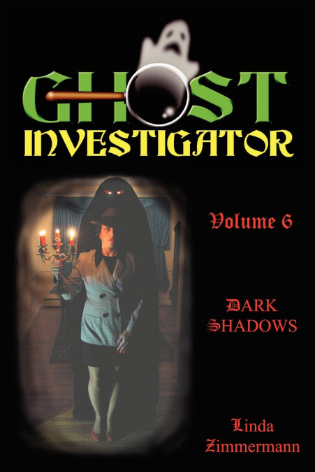 Ghost Investigator Volume 6 Dark Shadows