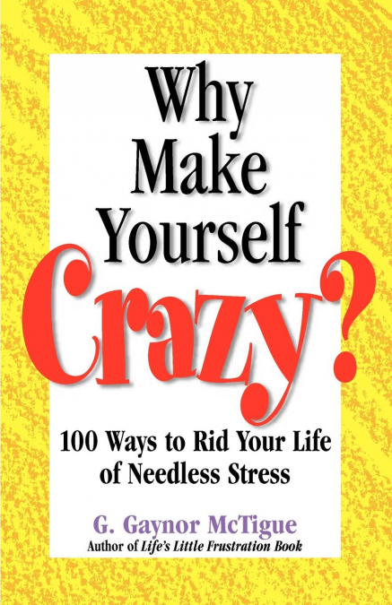 Why Make Yourself Crazy?