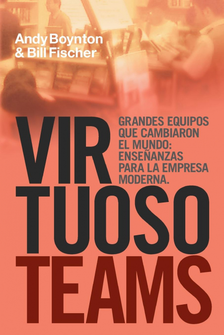 Virtuoso Teams. Grandes Equipos que cambiaron el Mundo