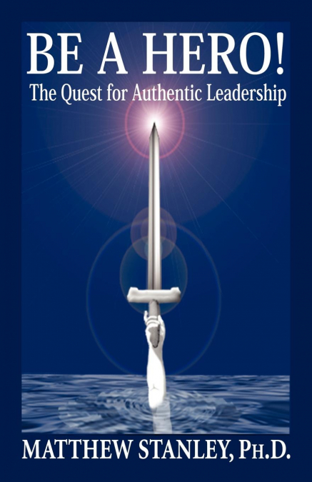 Be a Hero! the Quest for Authentic Leadership