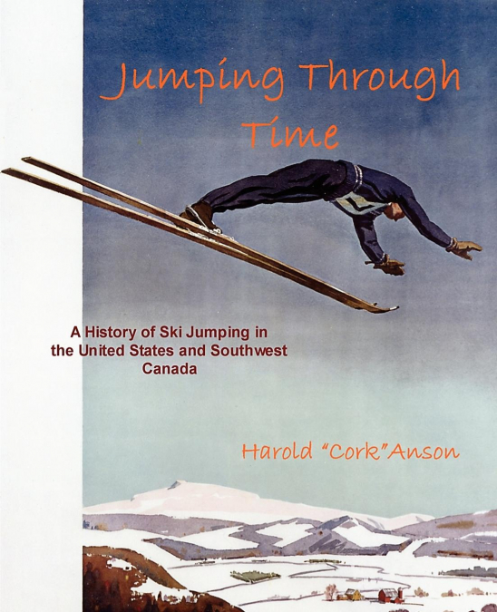 Jumping Through Time - A History of Ski Jumping in the United States and Southwest Canada