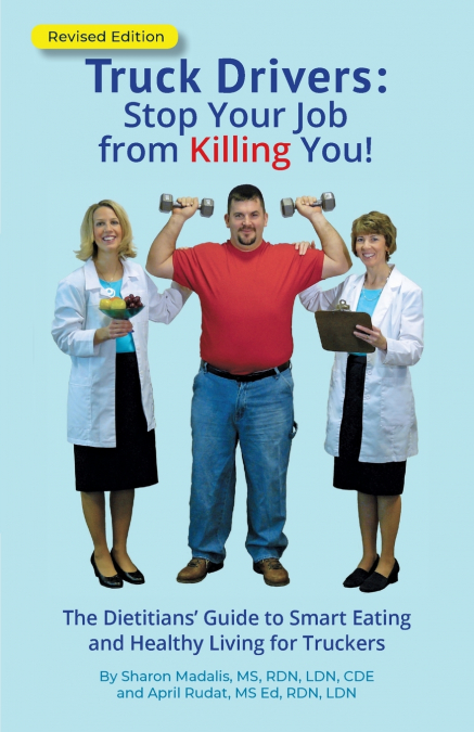 Truck Drivers Stop Your Job from Killing You!  Revised Edition