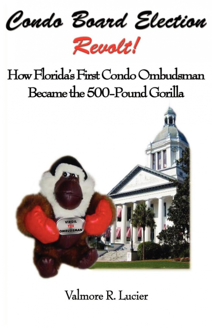 Condo Board Election Revolt! How Florida's First Condo Ombudsman Became the 500-Pound Gorilla