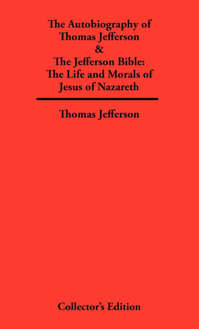 Autobiography of Thomas Jefferson & The Jefferson Bible