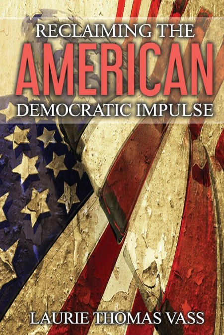 Reclaiming The American Democratic Impulse