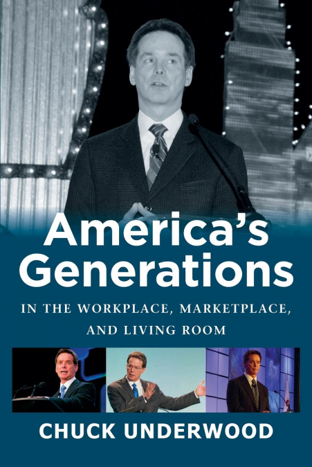 AMERICA'S GENERATIONS IN THE WORKPLACE, MARKETPLACE, AND LIVING ROOM