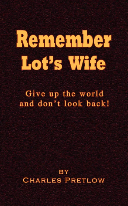 Remember Lot’s Wife