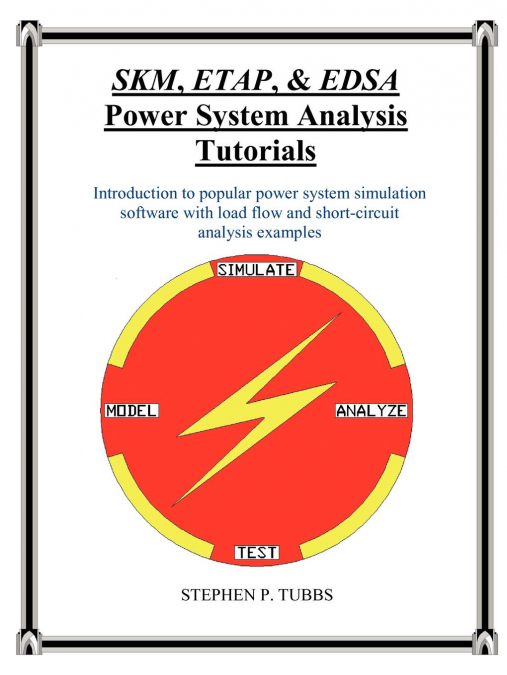 SKM, ETAP, & EDSA Power System Analysis Tutorials