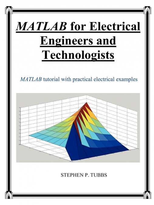 MATLAB for Electrical Engineers and Technologists