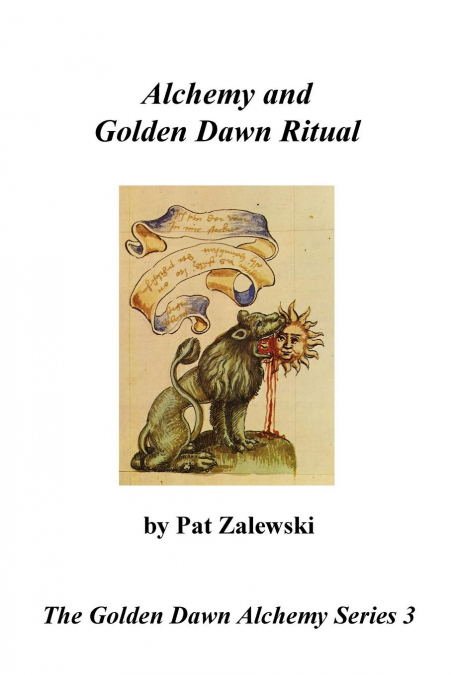 Alchemy and Golden Dawn Ritual - The Golden Dawn Alchemy Series 3