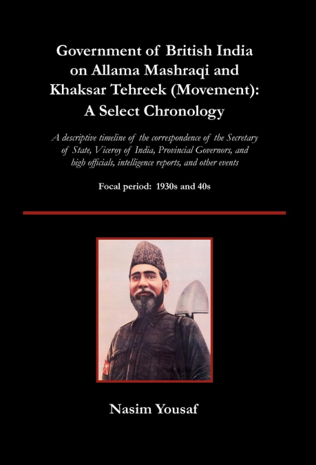 Government of British India on Allama Mashraqi and Khaksar Tehreek (Movement)