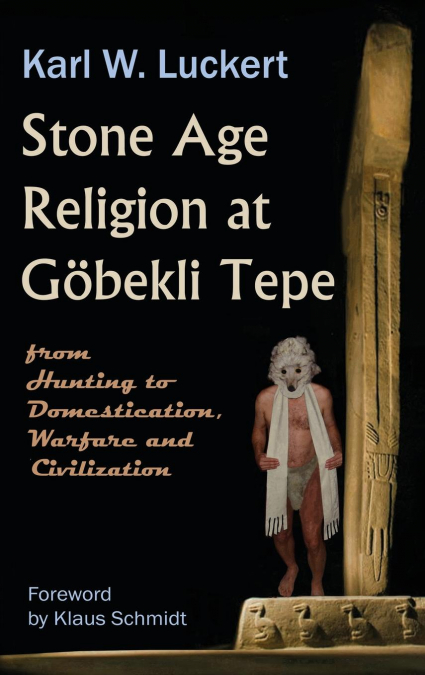 Stone Age Religion at Goebekli Tepe