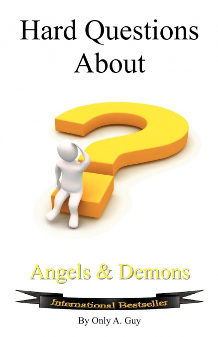 Hard Questions about Angels and Demons