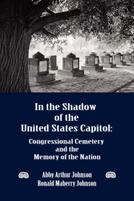 IN THE SHADOW OF THE UNITED STATES CAPITOL
