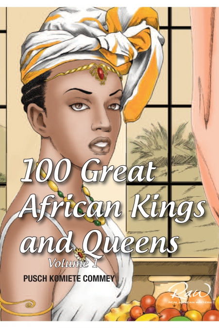 100 Great African Kings and Queens ( Volume 1 )