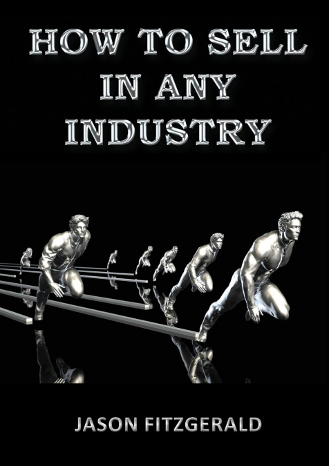 HOW TO SELL IN ANY INDUSTRY