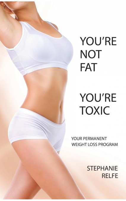 You’re Not Fat. You’re Toxic.