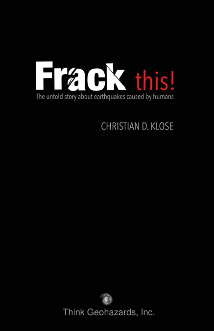 Frack This! the Untold Story about Earthquakes Caused by Humans