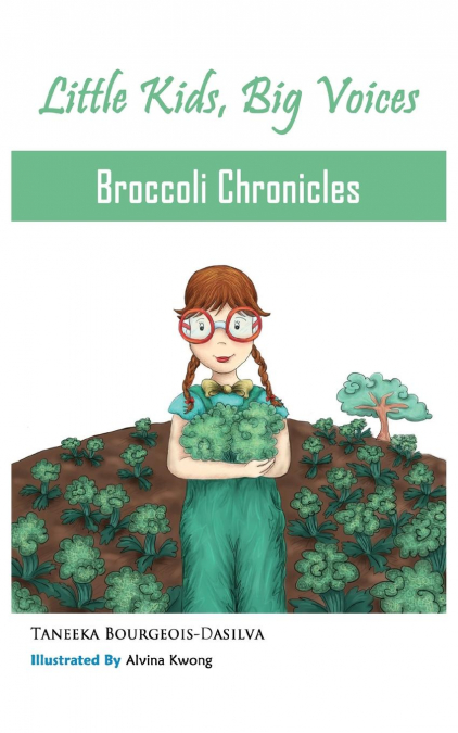 Broccoli Chronicles (Little Kids, Big Voices, Book 1)