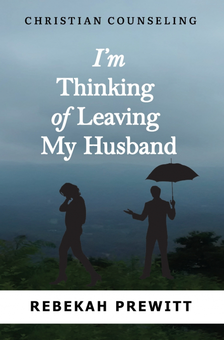 I’m Thinking of Leaving My Husband