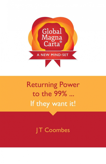 Global Magna Carta Returning Power to the 99% . . . If They Want It!
